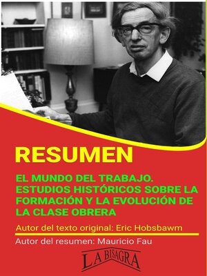 cover image of Resumen de El Mundo del Trabajo. Estudios Históricos Sobre la Formación y la Evolución de la Clase Obrera